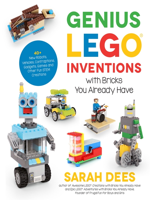 Title details for Genius LEGO Inventions with Bricks You Already Have by Sarah Dees - Wait list